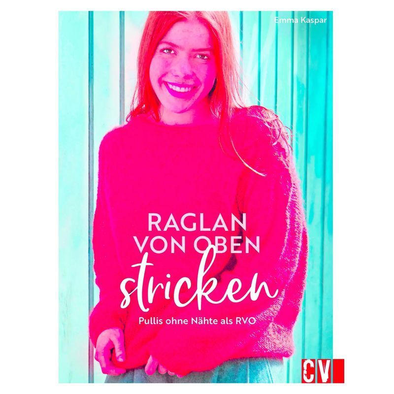 Raglan Knitting From The Top - Book - Seamless Sweaters As Rvo. The Popular Technique Simply Explained - Emma Kaspar - 128 Pages - German - 2025 - Christophorus Verlag - Ean 9783841067555