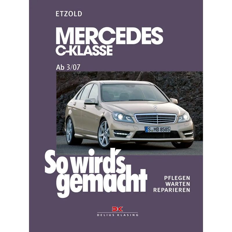 Image of That's How It's Done. Mercedes C-class 3/07 11/13 - Care, Maintenance, Repair - Hans Rüdiger Etzold - Paperback - 240 Pages - German - 2009 - Delius Klasing Vlg Gmbh - Ean 9783768825870