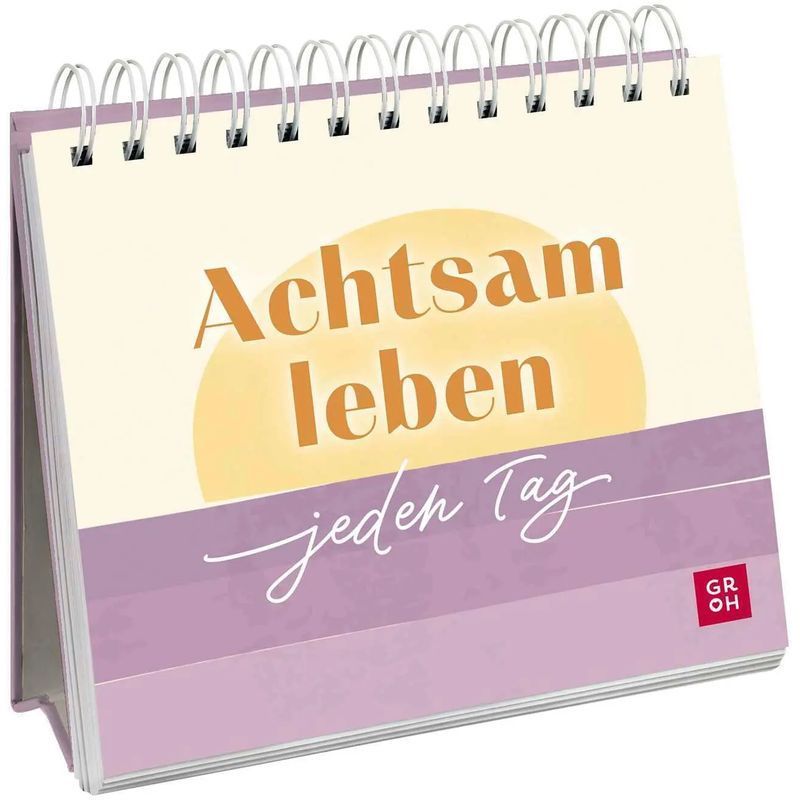 Image of Live Mindfully Every Day - Paperback - Mini Stand For More Mindfulness And Self-love In Everyday Life - Ursula Kohaupt - 52 Pages - German - 2025 - Groh Publishing - Ean 9783848503957