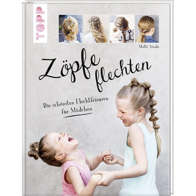 Image of Braids Weaving - Book - The Most Beautiful Braided Hairstyles For Girls - Matti Airola - 96 Pages - German - 2018 - Frechverlag Gmbh - Ean 9783772478307