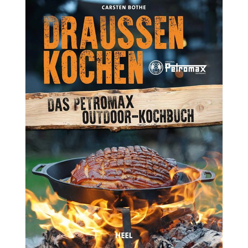 Cooking Outdoors - Paperback - The Petromax Outdoor Cookbook - Carsten Bothe - 144 Pp. - German - 2016 - Heel Verlag Gmbh - Ean 9783958432277