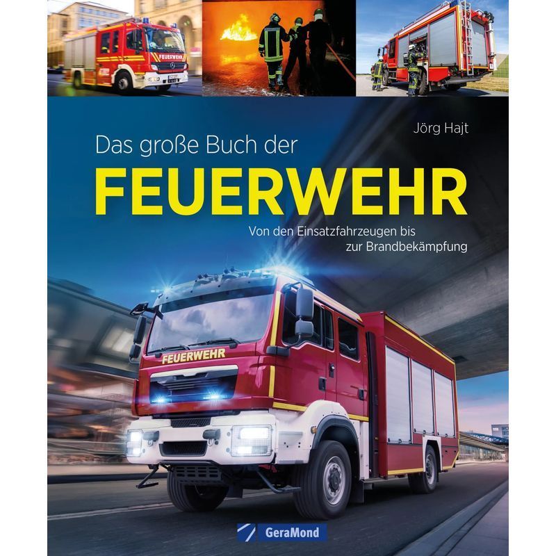 The Big Book Of The Fire Department - Book - From Emergency Vehicles To Firefighting - Jörg Hajt - 168 Pages - German - 2025 - Geramond Verlag - Ean 9783987020964