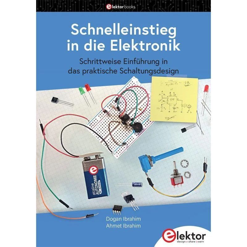 Image of Quick Start To Electronics - Paperback - Step-by-step Introduction To Practical Circuit Design - Ahmet Ibrahim (et Al.) - 293 Pages - German - 2025 - Elektor Verlag - Ean 9783895766664