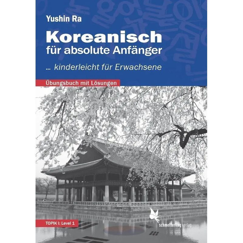 Image of Korean For Absolute Beginners (exercise Book) - Paperback - Yushin Ra - 196 Pages - German - 2021 - Schmetterling Verlag Gmbh - Ean 9783896574077