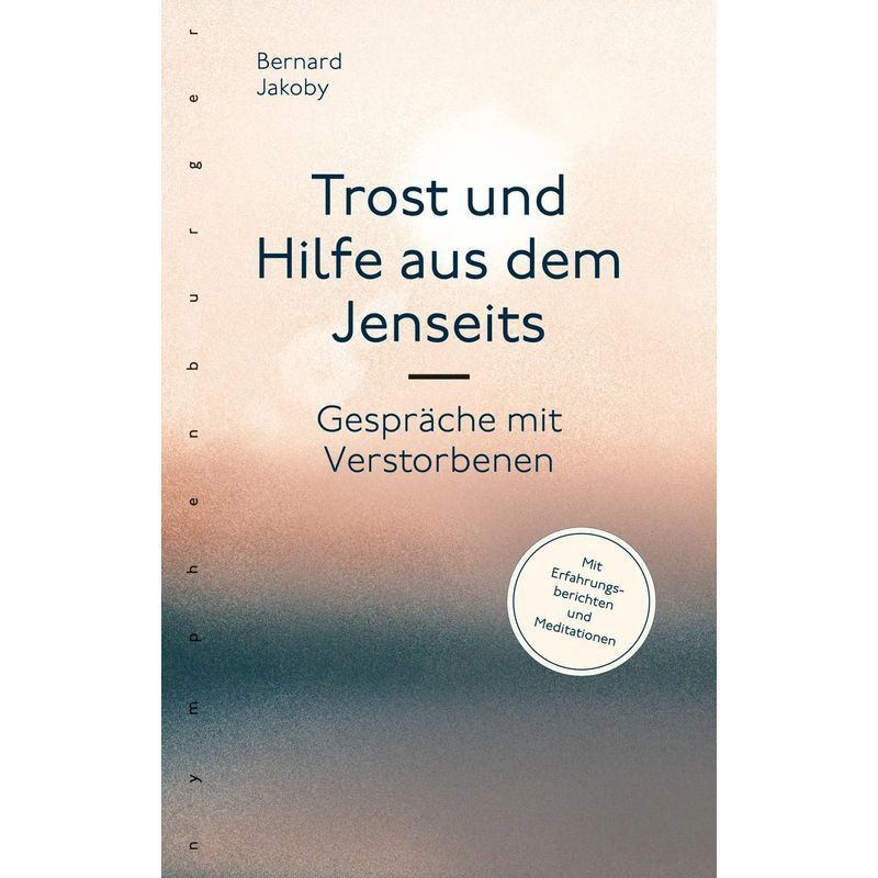 Image of Comfort And Help From The Afterlife - Conversations With The Deceased - Bernard Jakoby - Book - 224 Pages - German - 2019 - Nymphenburger Verlag - Ean 9783485029360