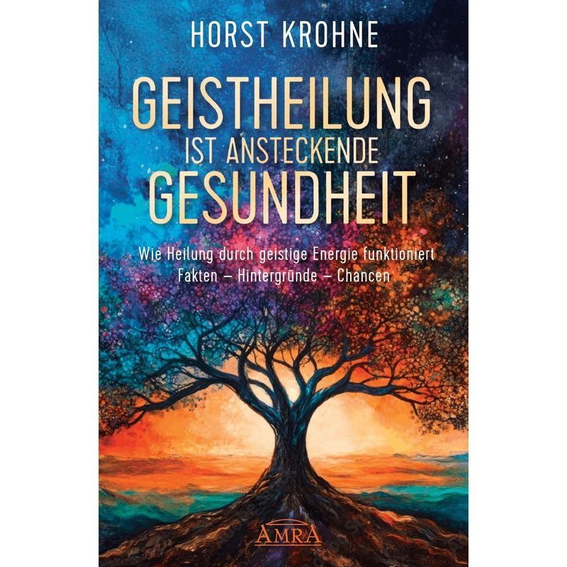 Spiritual Is Contagious Health: How Works Through Spiritual Energy - Book - Facts, Backgrounds, - Horst Krohne - 224 Pages - German - 2025 - Amra Verlag - Ean 9783954475582