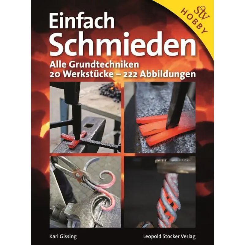 Simply Forging - Book - All Basic Techniques. 20 Workpieces 222 Illustrations - Karl Gissing - 128 Pages - German - 2012 - Stocker Leopold Publishing - Ean 9783702013523
