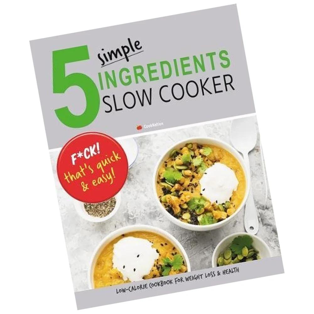 TEMU 5 Simple Ingredients Slow Cooker F*ck That's Quick & Easy: Low Calorie Cookbook For Weight Loss & Health