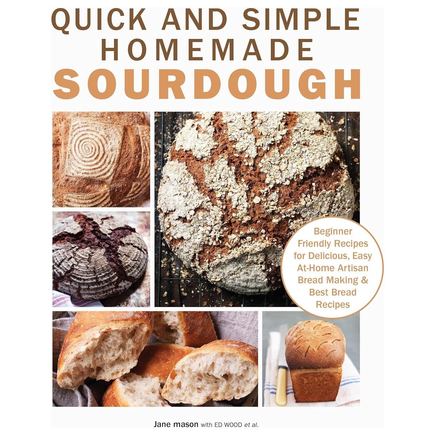 TEMU Quick And Simple Homemade Sourdough : Beginner Friendly Recipes For Delicious, Easy At Home Artisan Bread Making & Best Bread Recipes