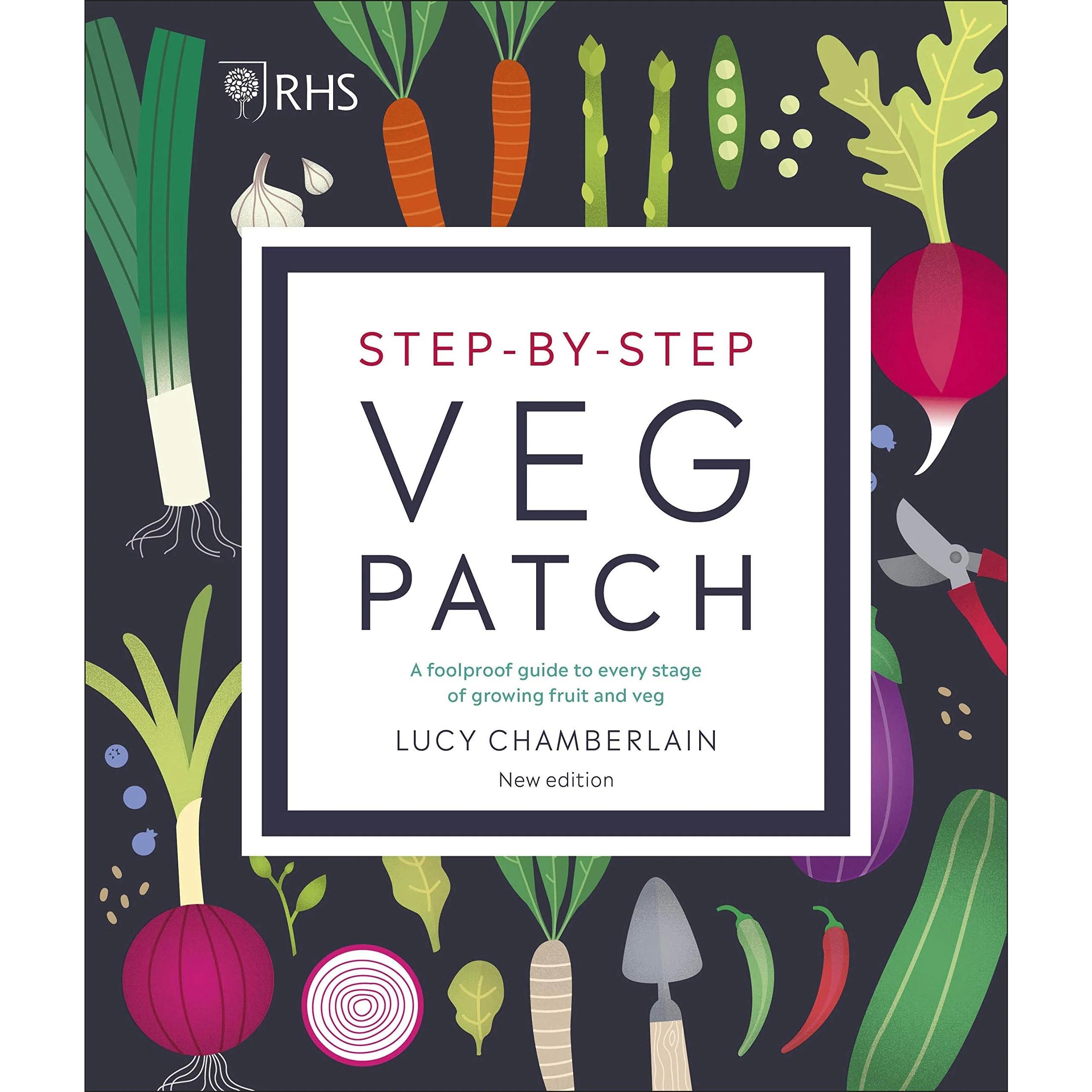 RHS Step-by-Step Veg Patch: A Foolproof Guide to Every Stage of Growing Fruit and Veg by Lucy Chamberlain - Non Fiction - Hardback