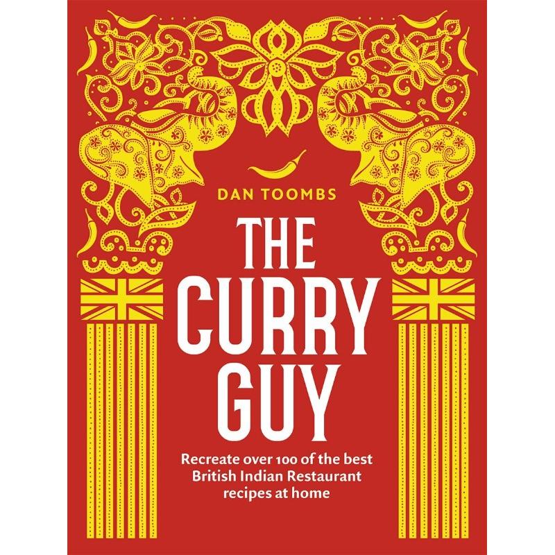 The Curry Guy: Recreate Over 100 Best British Indian Restaurant Recipes at Home by Dan Toombs - Non Fiction - Hardcover