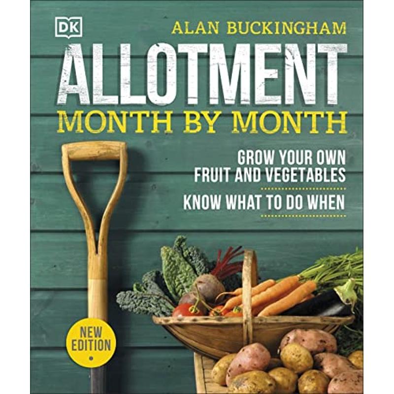 Allotment Month By Month: Grow your Own Fruit and Vegetables: Know What to do When by Alan Buckingham - Non Fiction - Hardback