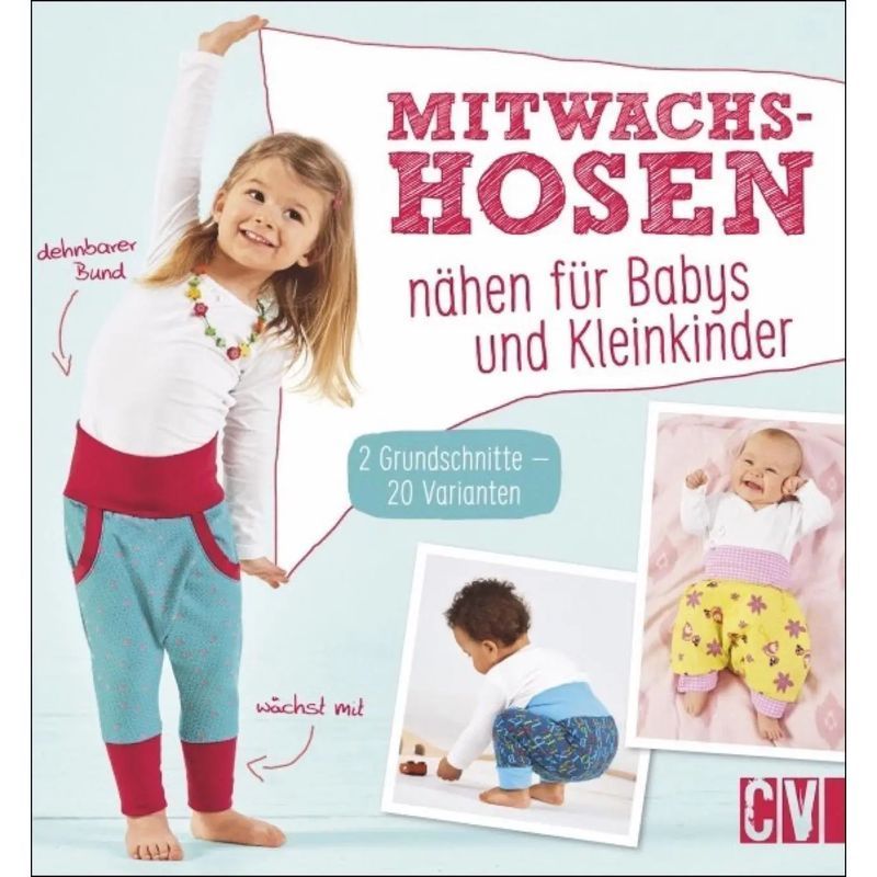 Sewing Growth Pants For Babies And Toddlers - Paperback - 2 Basic Patterns 20 Variations - 64 Pages - German - 2020 - Christophorus Verlag - Ean 9783841064363