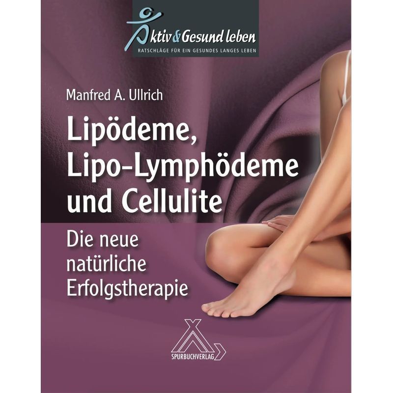 Image of Lipedema, Lipo Lymphedema, And Cellulite - The New Natural Success Therapy - Manfred A. Ullrich - Paperback - 88 Pages - German - 2020 - Spurbuch Verlag - Ean 9783887785833