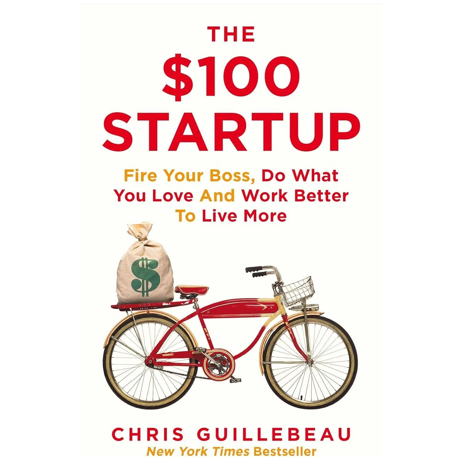 TEMU The $100 Startup: Fire Your Boss, Do What You Love, And Work Better To Live More