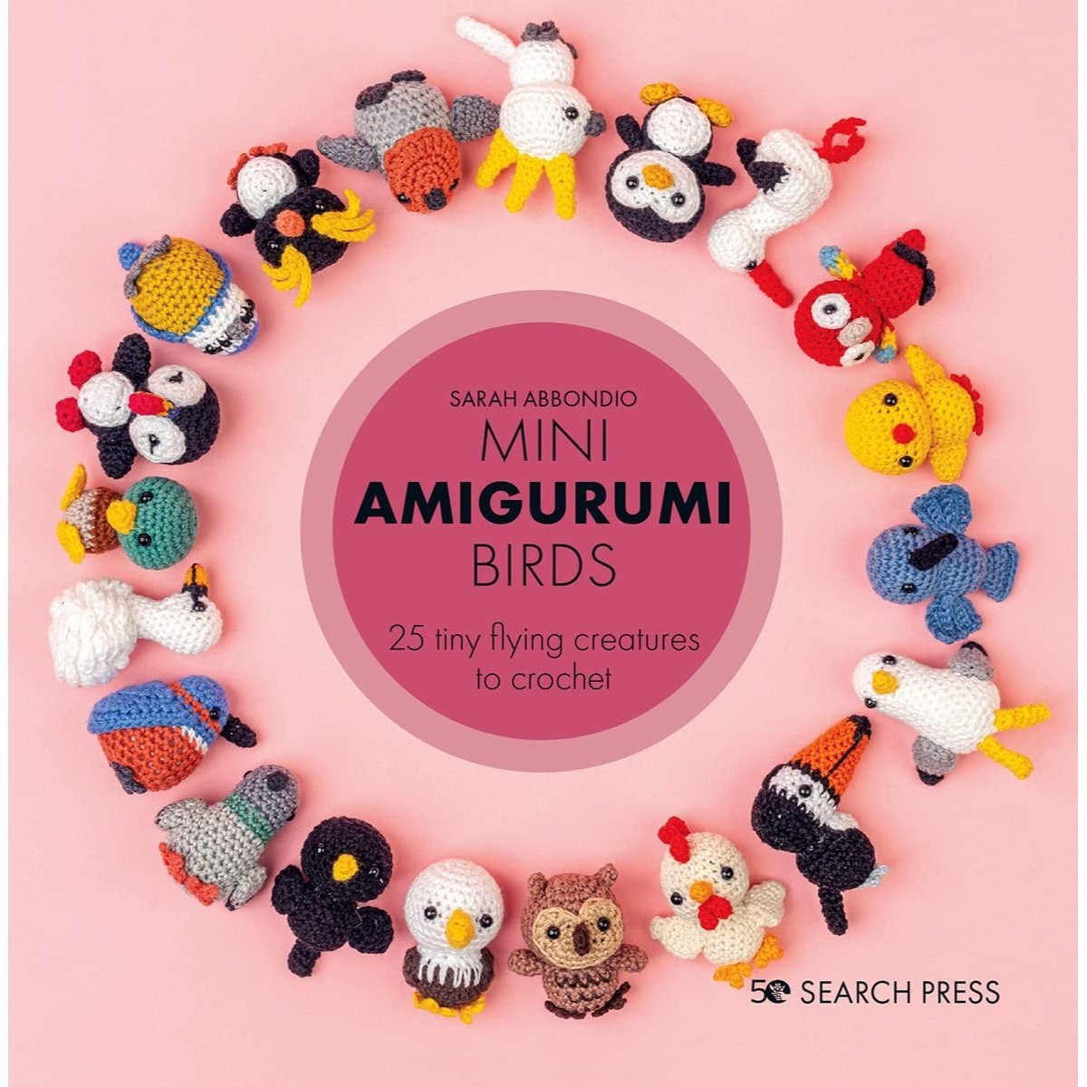 TEMU Mini Amigurumi Birds - 25 Tiny Flying Creatures To Crochet By Sarah Abbondio