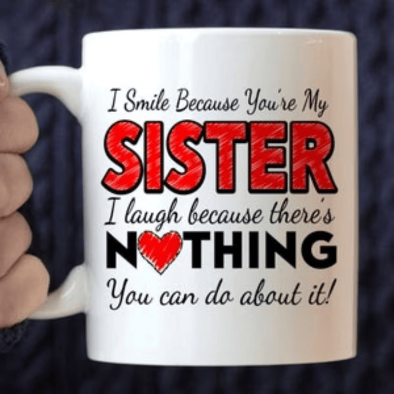 TEMU 1 Pack Gift For Sister - Funny Coffee Cup - I Smile You Are My Sister - You About It
