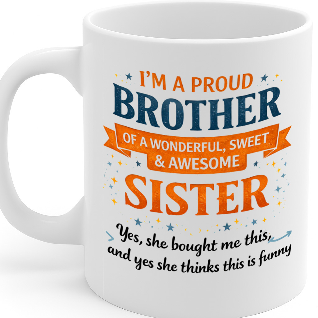 TEMU Brother Coffee Mug – 11oz White Ceramic Mug, Dishwasher & Microwave Safe, "i’m A Brother Of A Wonderful, Sweet & Awesome Sister" Funny Quote