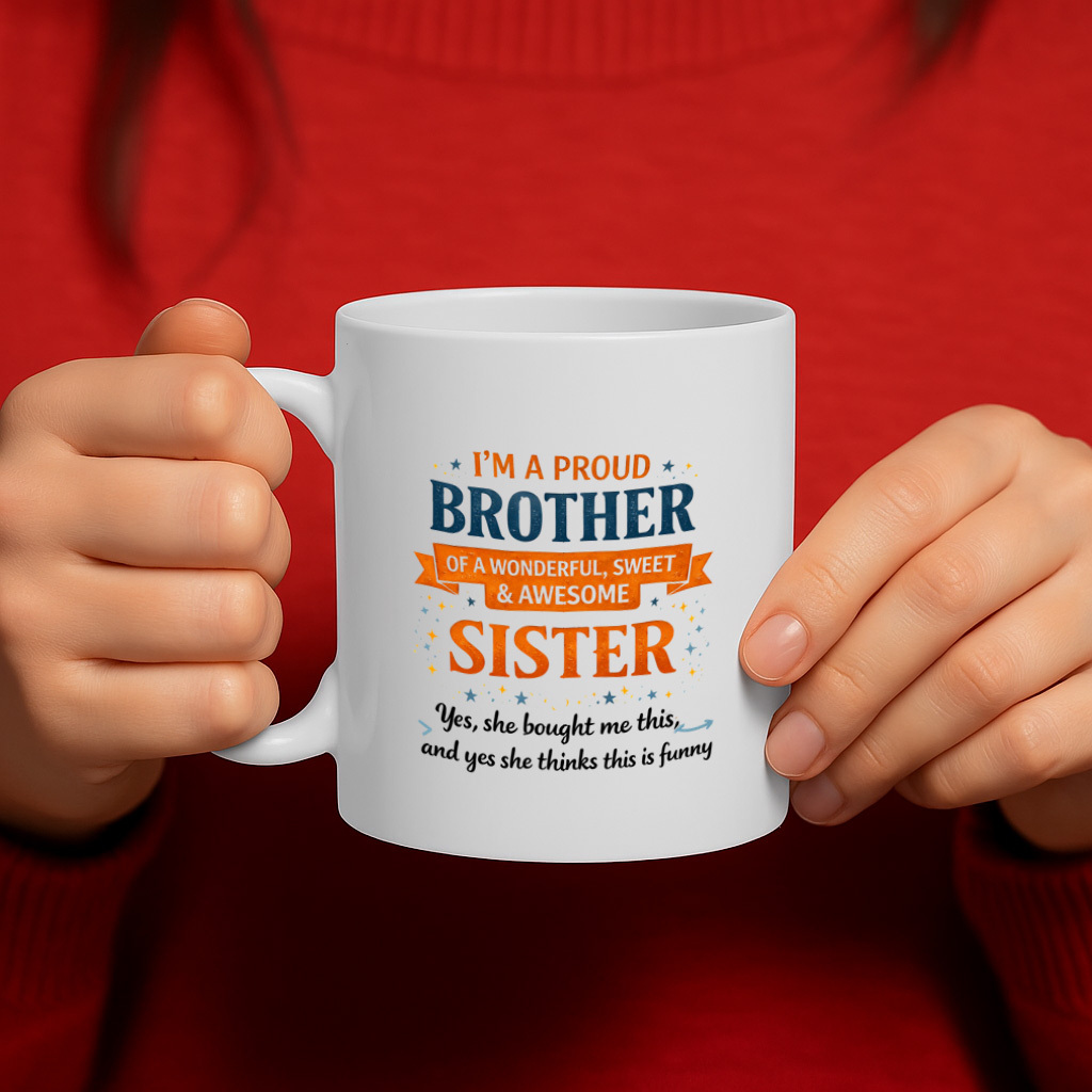 brother coffee mug 11oz white ceramic mug dishwasher microwave safe i m a   brother of a wonderful sweet awesome sister funny quote design high quality durable print gift from sister sibling gift design mg6840 details 1
