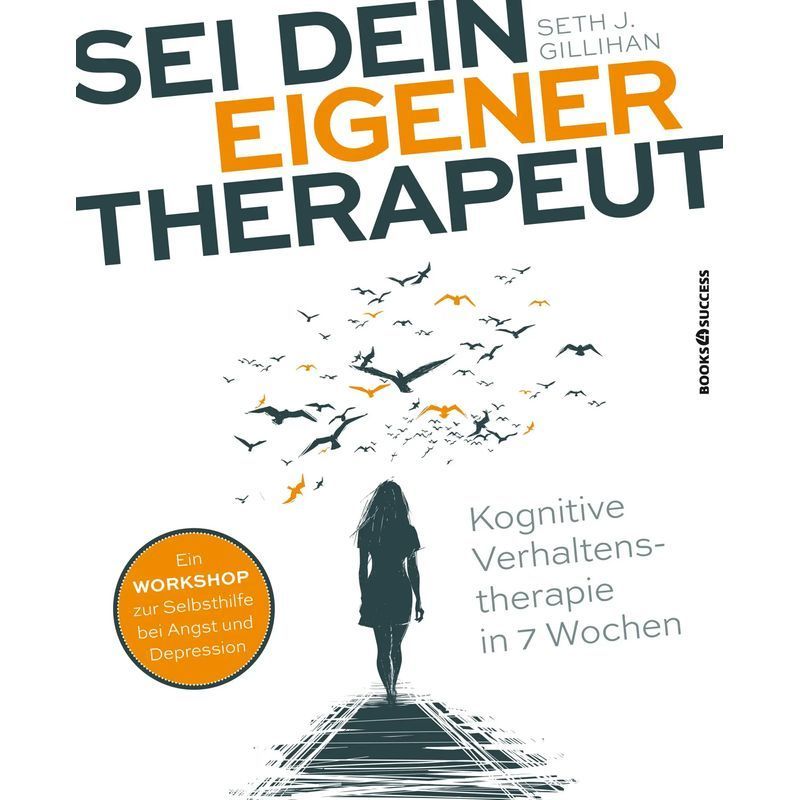 Image of Be Your Own Therapist - Cognitive Behavioral Therapy In 7 Weeks - Seth J. Gillihan - Paperback - 2-color Interior, With Questionnaires - 208 Pages - German - 2018 - Books4success - Ean 9783864705182