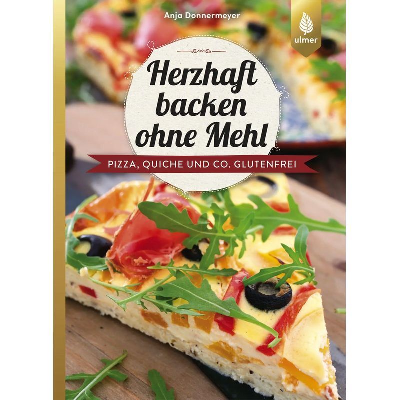 Image of Hearty Baking Without Flour - Paperback - Gluten-free Pizza, Quiche, And More - Anja Donnermeyer - 128 Pages - German - 2018 - Eugen Ulmer Kg - Ean 9783818604134