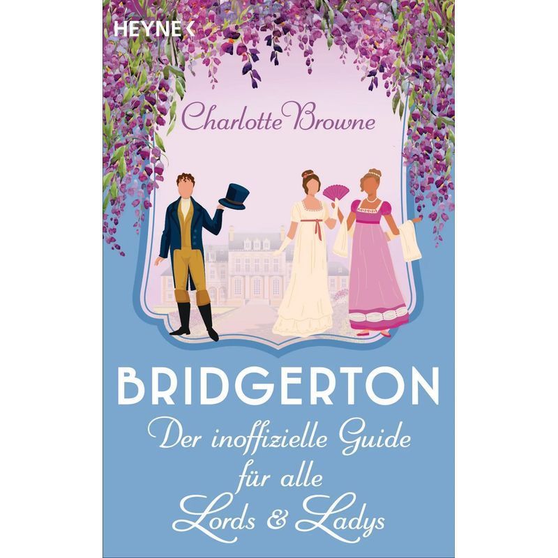 Image of Bridgerton: The Unofficial Guide For All Lords And Ladies - Paperback - Charlotte Browne - 224 Pages - German - 2022 - Heyne Paperback - Ean 9783453426498