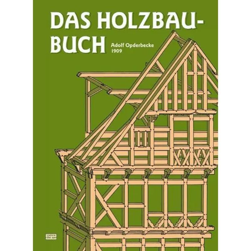 Image of The Wood Construction Book - For School Use And Building Practice - Adolf Opderbecke - Book - Edition Libri Rari - 352 Pp. - German - 2013 - Vincentz Network Gmbh & Co - Ean 9783878707196