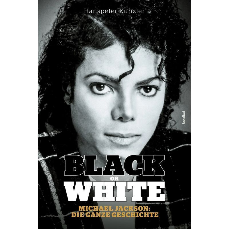 Image of Black Or White - Paperback - Michael Jackson The Full Story - Hanspeter Künzler - 312 Pages - German - 2025 - Hannibal Verlag - Ean 9783854458081