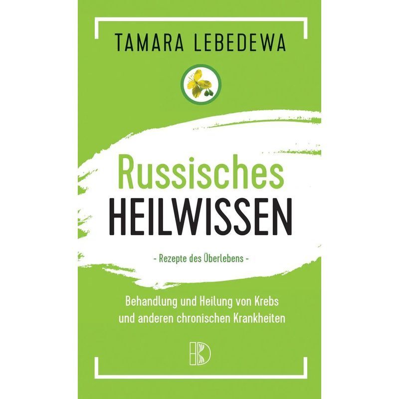 Image of Russian Wisdom Recipes For Survival - Treatment And Of Cancer And Other Chronic Diseases - Tamara Lebedeva - Paperback - 240 Pages - German - 2019 - Driediger, Publisher - Ean 9783932130601
