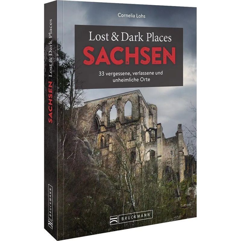 Image of Lost & Dark Places Saxony / 33 Forgotten, Abandoned, And Eerie Locations / Cornelia Lohs / Bruckmann Verlag Gmbh / Paperback / German / 2023