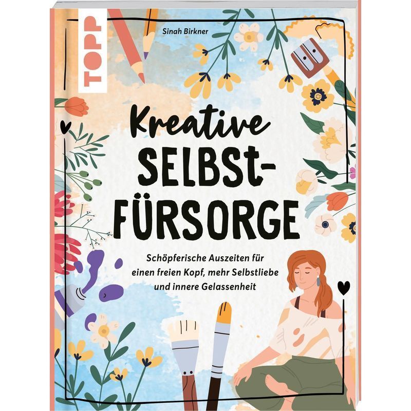 Creative Self-care / Creative Breaks For A Free Mind, More Self-love And Inner Serenity / Sinah Birkner / Frechverlag Gmbh / Paperback / German / 2023
