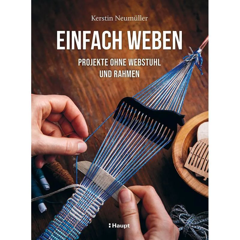 Image of Simply Weaving - Paperback - Projects Without Loom And Frame - Kerstin Neumüller - 128 Pages - German - 2024 - Haupt Verlag Ag - Ean 9783258602905