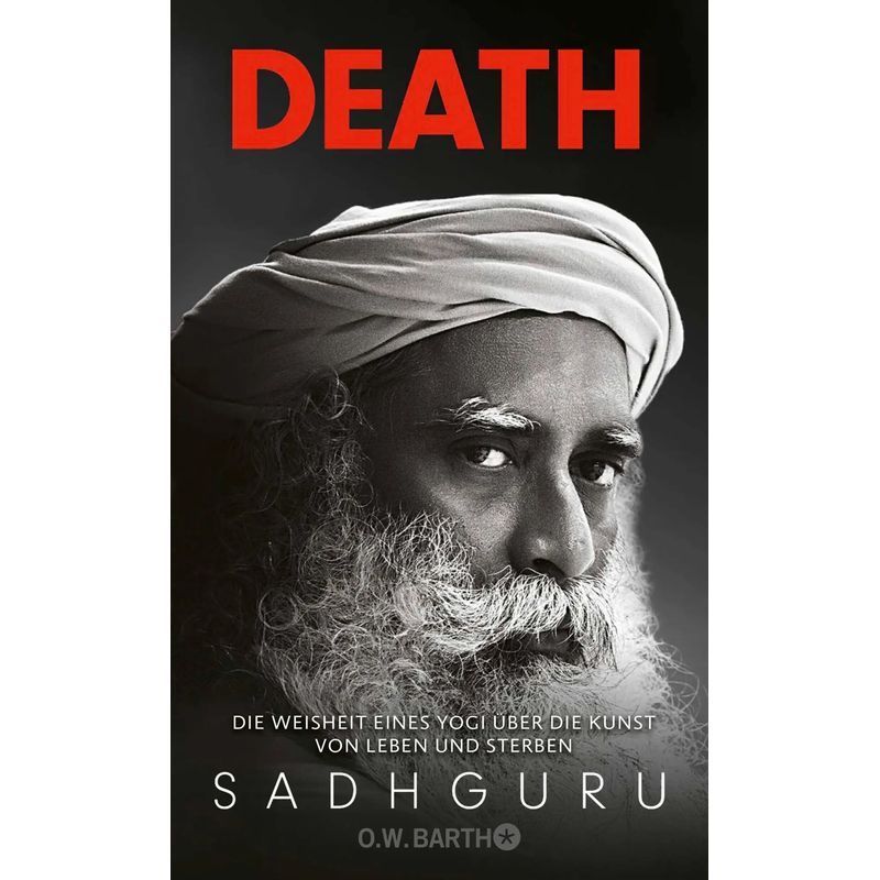 Image of Death - Book - The Wisdom Of A Yogi On The Art Of Living And Dying Overcoming Fear Of Death And Grief With Indian Wisdom - Sadhguru - 472 Pages - German - 2025 - Barth O.w. - Ean 9783426565438