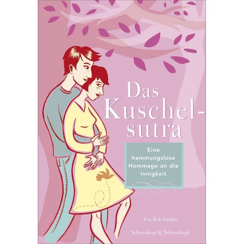The Cuddle Sutra - A Loving Tribute To Intimacy - Rob Grader - Book - 120 Pages - German - 2020 - Schwarzkopf + Schwarzkopf - Ean 9783896028532