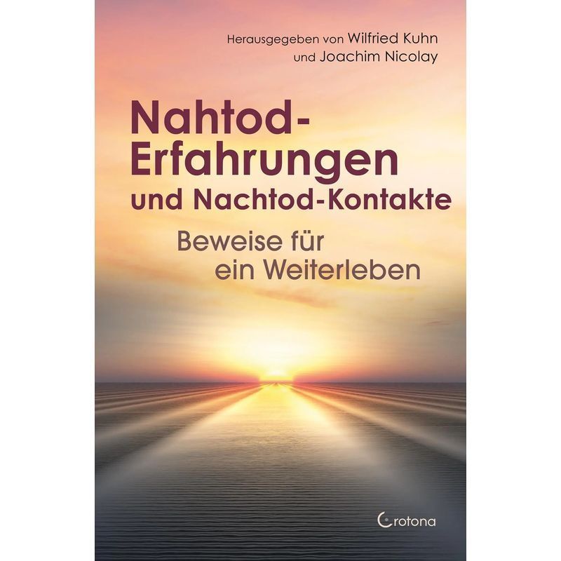 Near-death Experiences And Post-death Contacts: Evidence For An Afterlife - Paperback - Wilfried Kuhn (et Al.) - 232 Pages - German - 2024 - Crotona Verlag Gmbh - Ean 9783861912910