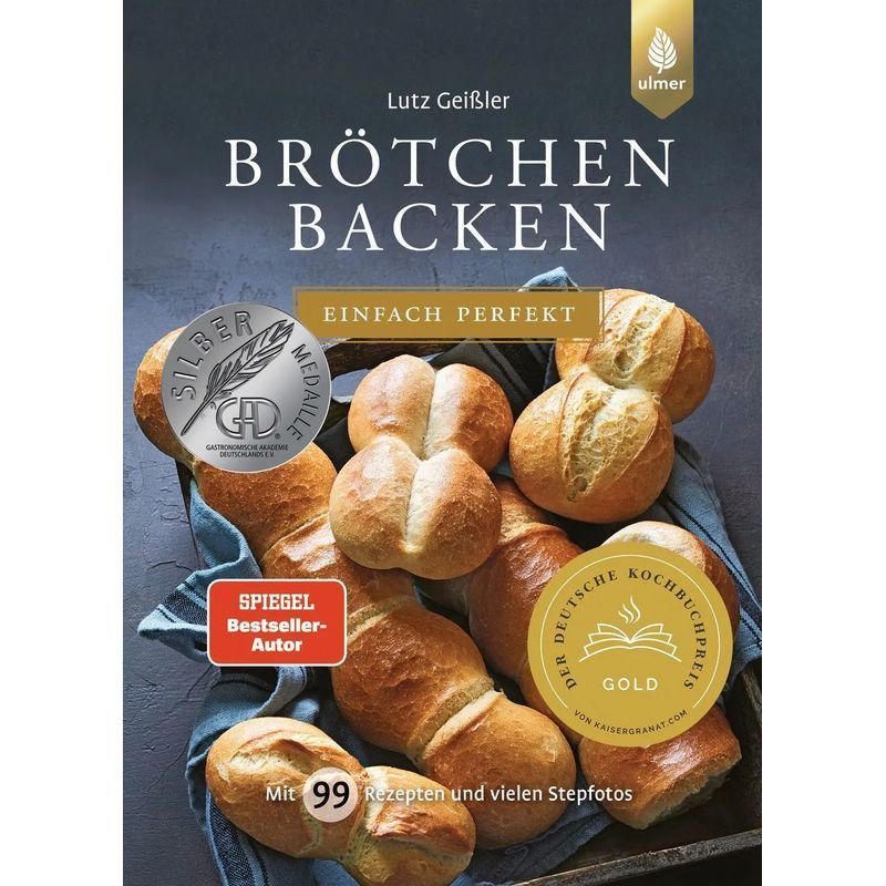 Baking Rolls - Simply Perfect / Mirror Bestseller Author. With 99 Recipes And Numerous Step-by-step Photos / Lutz Geißler / Ulmer Eugen Verlag / Book / German / 2021
