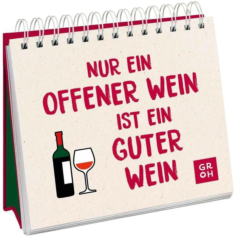 Image of Only An Open Wine Is A Good Wine - Paperback - Funny Gift For Wine Lovers - Groh Verlag - 52 Pages - German - 2024 - Groh Verlag - Ean 9783848503131