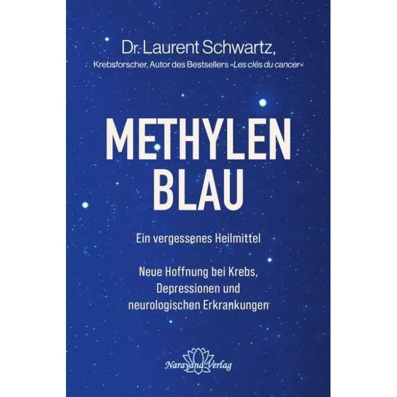 Methylene Blue - A Forgotten Remedy, New For Cancer, Depression, And Neurological Diseases - Laurent Schwartz - Book - 208 Pages - German - 2025 - Narayana Verlag Gmbh - Ean 9783962573652
