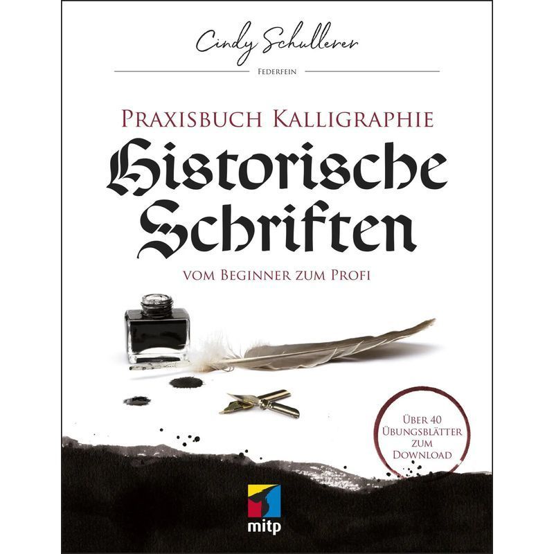 Practice Book Calligraphy: Historical Scripts - Paperback - From Beginner To Pro - Cindy Schullerer - Mitp Creative - 208 Pages - German - 2019 - Mitp Publishing Gmbh - Ean 9783747500248