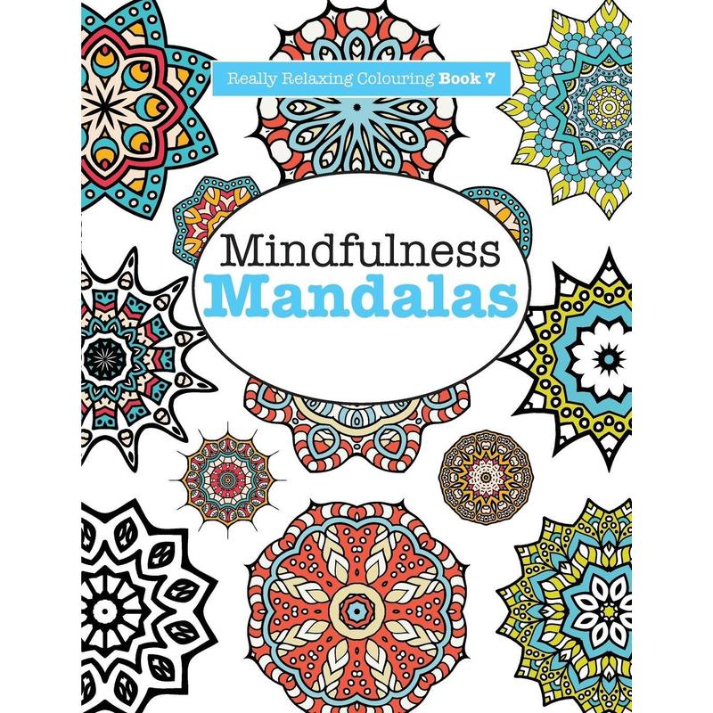 really relaxing colouring book 7 mindfulness mandalas by  