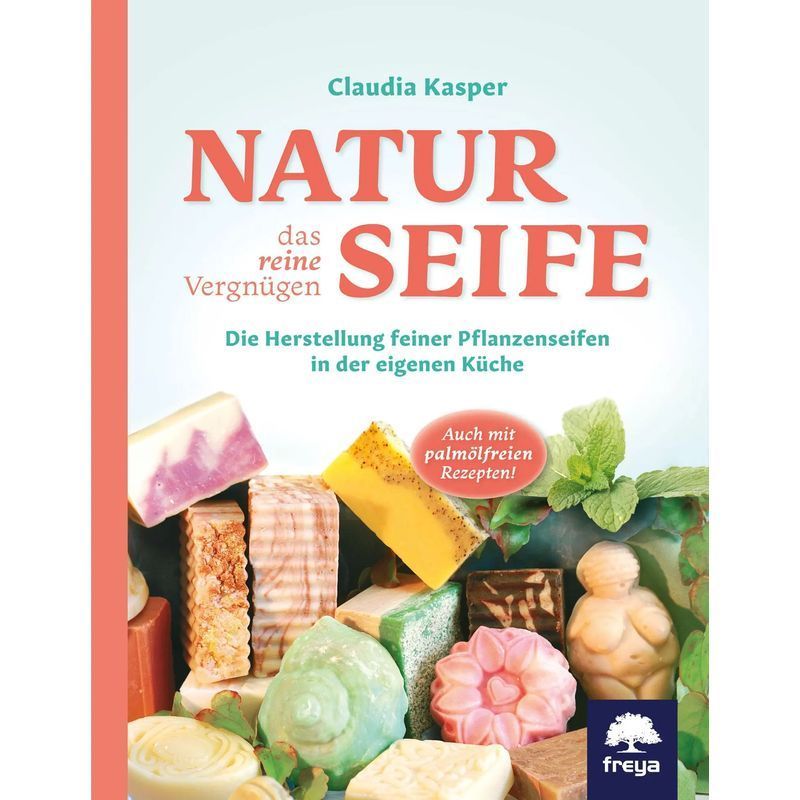 Image of Natural Soap, The Pure Pleasure - Book - The Production Of Fine Plant Soaps In Your Own Kitchen - Claudia Kasper - 272 Pages - German - 2022 - Freya Publishing - Ean 9783902540102