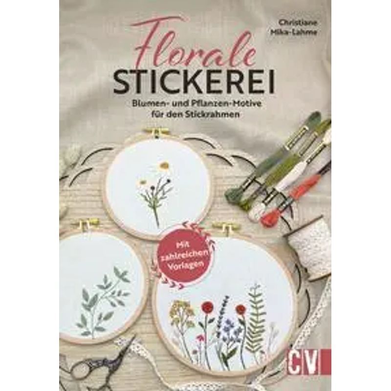 Floral Embroidery - Book - Flower And Plant Motifs For The Embroidery Hoop. With Numerous Templates - Christiane Mika Lahme - 96 Pages - German - 2023 - Christophorus Publishing - Ean 9783841067623