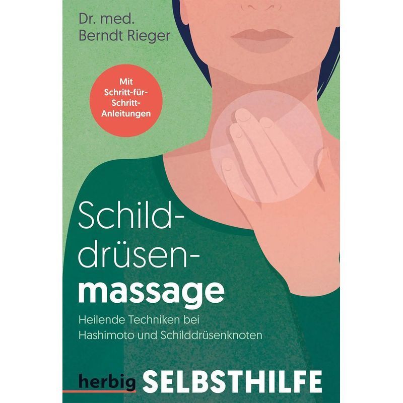 Thyroid Massage - Techniques For Hashimoto's And Thyroid Nodules. With Step-by-step Instructions - Berndt Rieger - Paperback - 96 Pages - German - 2024 - Herbig - Ean 9783968590738