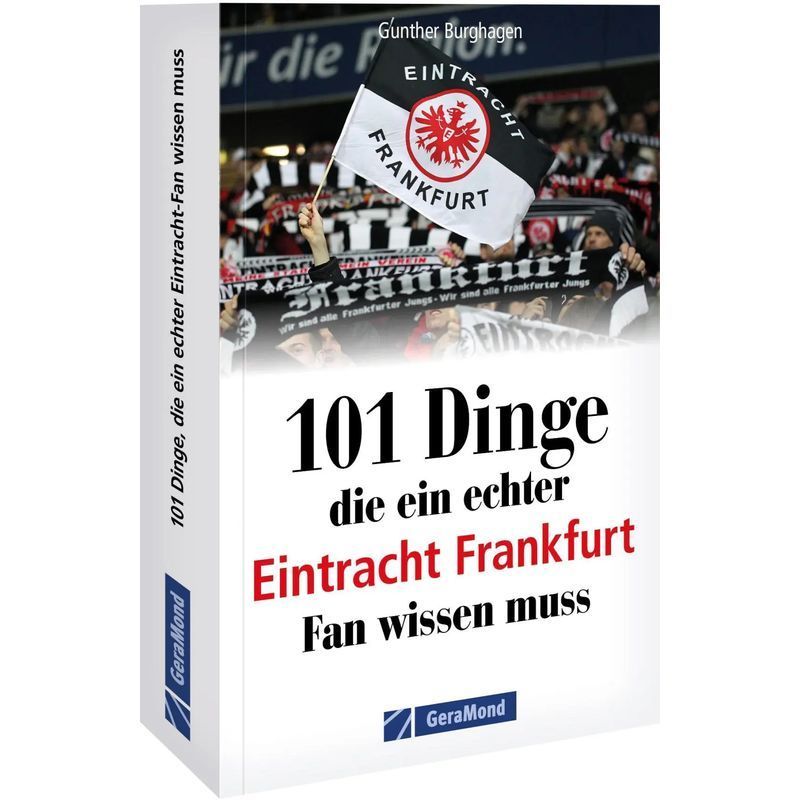 Image of 101 Things A True Eintracht Frankfurt Fan Must Know - Gunther Burghagen - Paperback - 192 Pages - German - 2026 - Geramond Verlag - Ean 9783987021619