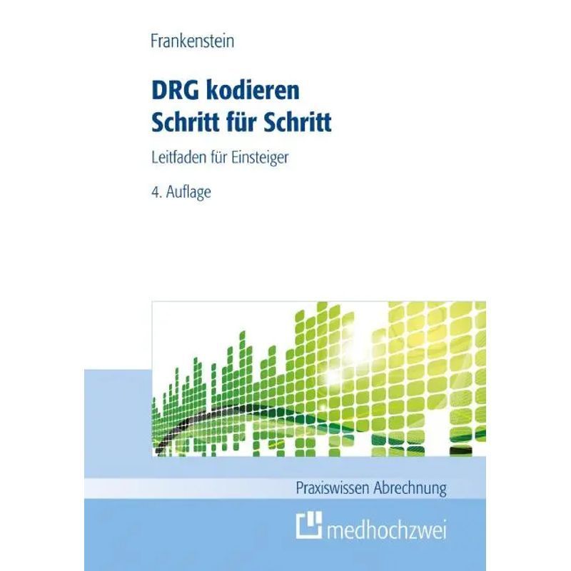 Image of Drg Coding Step By Step - Beginner's Guide - Lutz Frankenstein - Paperback - Practical Billing Knowledge - 79 Pages - German - 2023 - Medhochzwei Verlag - Ean 9783862169955