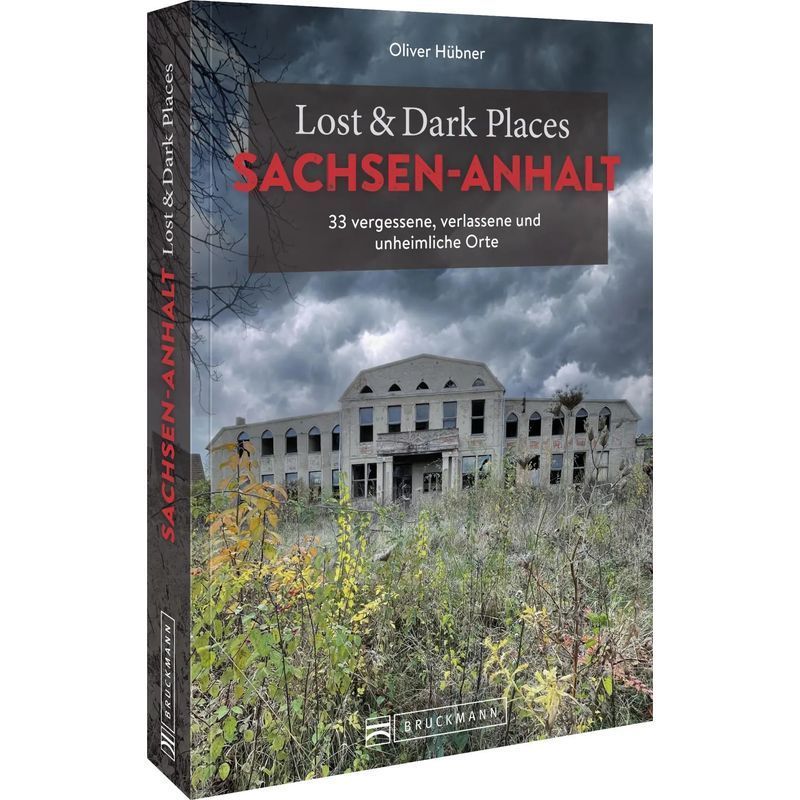 Lost & Dark Places Saxony-anhalt - Paperback - 33 Forgotten, Abandoned, And Eerie Places - Oliver Hübner - 160 Pages - German - 2025 - Bruckmann Verlag Gmbh - Ean 9783734327650