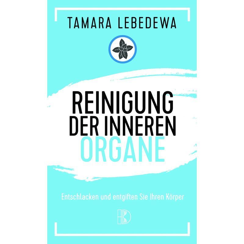 Image of Cleansing The Inner Organs - Detoxify And Purify Your Body - Tamara Lebedewa - Paperback - 190 Pages - German - 2018 - Driediger, Verlag - Ean 9783932130199
