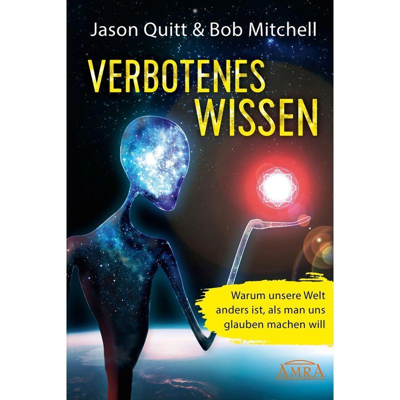 Image of Jason Quitt (et Al.): Forbidden Knowledge / Why Our World Is Different From What They Want Us To Believe / Book / German / 2018 / Amra Publishing House