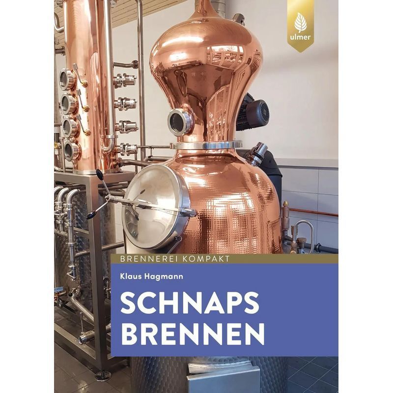 Image of Klaus Hagmann: Distilling Schnapps / The Path To Fine Distillates And Schnapps / Paperback / German / 2024 / Ulmer Eugen Verlag