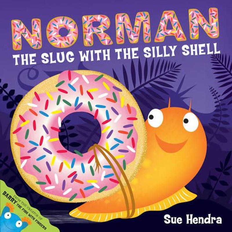 Norman the Slug with a Silly Shell : A laugh-out-loud picture book from the creators of Supertato!